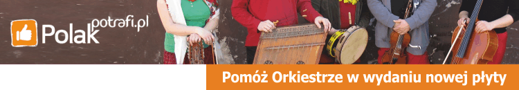 Wesprzyj now¹ p³ytê Orkiestry na PolakPotrafi.pl